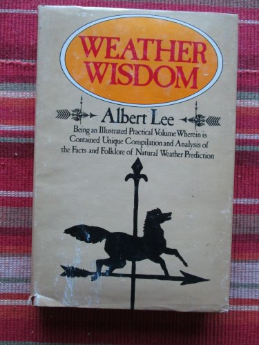Weather Wisdom: Being an Illustrated Practical Volume.. by Albert Lee &acirc;�� Doubleday 1976 1st Edition