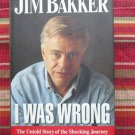 I was Wrong by Jim Bakker ➤ Thomas Nelson 1996 First Edition