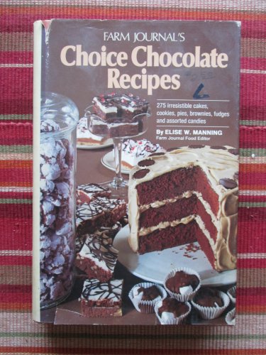 Farm Journal's Choice Chocolate Recipes by Elise W. Manning,Patricia A. Ward &acirc;�&curren; Doubleday 1978