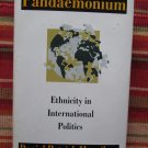Pandaemonium:Ethnicity in International Politics by Daniel Patrick Moynihan  ➤ Oxford Univ Pr 1993