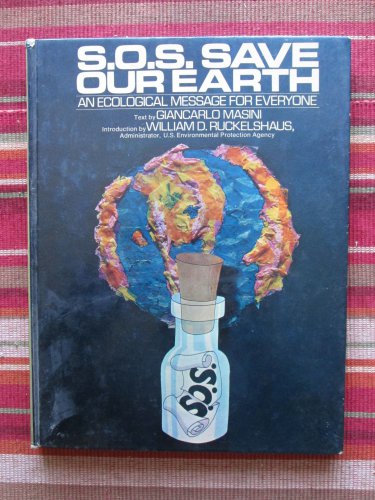 S.O.S. Save our earth:An ecological message for everyone by Giancarlo Masini&acirc;�&brvbar;Grosset & Dunlap 1972