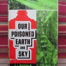 Our Poisoned Earth and Sky by J. I. Rodale and Staff ➤ Rodale Books 1964