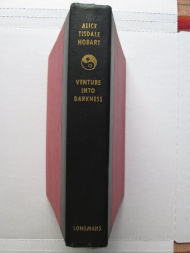 Venture Into Darkness by Alice Tisdale Hobart &acirc;�&curren; Longmans,Green and Co. 1955 Hardcover
