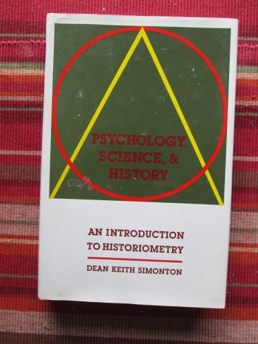 Psychology, Science, and History by Dean Keith Simonton &acirc;�&curren; Yale University Press 1990 First Edition