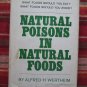 Natural Poisons in Natural Foods by Alfred H. Wertheim ➤ Lyle Stuart Inc. 1974