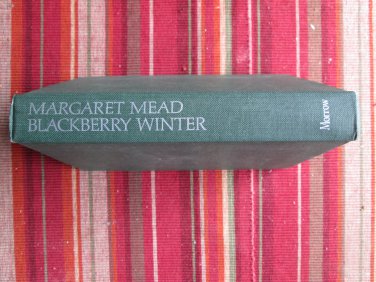 Blackberry Winter: My Earlier Years by Margaret Mead &acirc;�&curren; William Morrow & Co, 1972