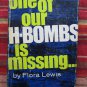 One of Our H-bombs is Missing by Flora Lewis &acirc;�&curren; McGraw-Hill  1967 Book Club Edition