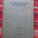 Sportsman's Workshop by Larry Koller & Robert Scharff ➤ Bobbs-Merrill, 1955