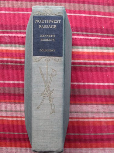 Northwest Passage by Kenneth Roberts &acirc;�&curren; Doubleday, Doran and Co 1945 Reprint