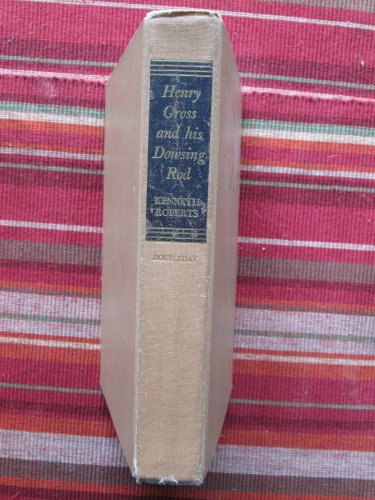 Henry Gross and His Dowsing Rod by Kenneth Roberts &acirc;�&curren; Doubleday and Co 1951 2nd printing