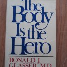 The Body Is the Hero by Ronald Glasser ➤ Random House 1976 First Edition