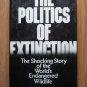 The Politics Of Extinction by Lewis Regenstein ➤ Macmillan Publishing Company 1975 First Printing