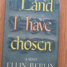 Land I Have Chosen by Ellin Berlin ➤ The Blakiston Company 1944
