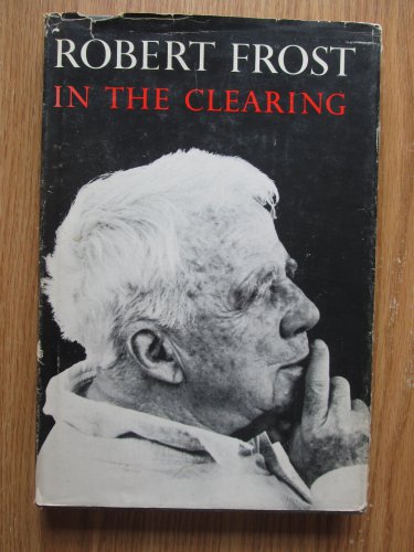 In the Clearing by Robert Frost &acirc;�&curren; Holt, Rinehart and Winston 1962 First Edition