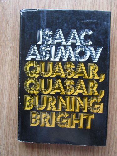 Quasar, Quasar, Burning Bright by Isaac Asimov &acirc;�&curren; Doubleday & Co 1978 First Edition