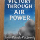 Victory Through Air Power by Major Alexander P. De Seversky ➤ Simon and Schuster 1942