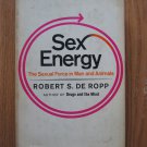 Sex Energy:The Sexual Force in Man and Animals by Robert S. De Ropp ➤ Delacorte Press 1969 1st pr Sex Energy:The Sexual Force in Man and Animals by Robert S. De Ropp ➤ Delacorte Press 1969 1st pr