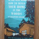 How to Build Your Home in the Woods by Bradford Angier ➤ Sheridan House, 1952