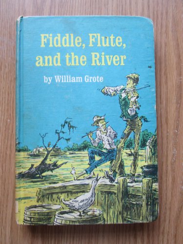 Fiddle, Flute, and the River by William Grote &acirc;�&curren; Meredith Press 1967 Weekly Reader Children's BCE