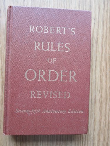 Robert's Rules of Order Revised by General Henry M. Robert &acirc;�&curren; Scott Foresman & Company 1951