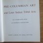 Pre-Columbian Art And Later Indian Tribal Arts by Ferdinand Anton ➤ Harry N. Abrams, Inc. 1968