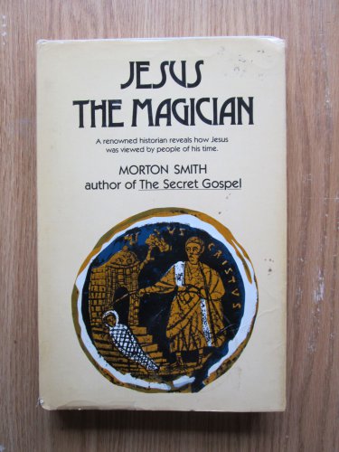 Jesus the Magician by Morton Smith &acirc;�&curren; Harper & Row 1978 First Edition