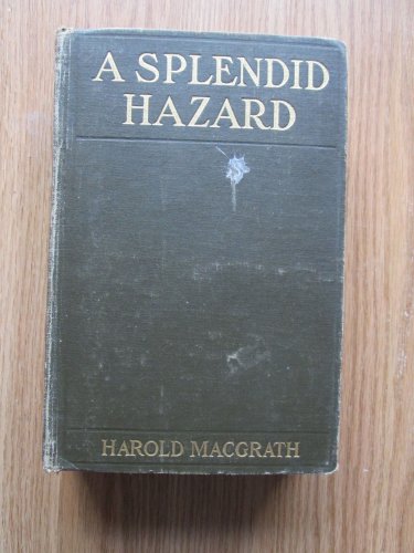 A Splendid Hazard by Harold MacGrath  &acirc;�&curren; Bobbs-Merrill Company 1910