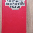30 Customized Microprocessor Projects by Delton Horn ➤ Tab Books 1986 1st edition 1st printing