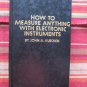 How To Measure Anything With Electronic Instruments (John Kuecken) ➤ Tab Books 1981 1st ed 3rd pr