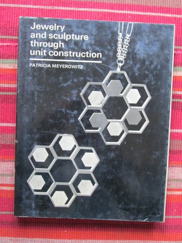 Jewelry and Sculpture through Unit Construction by Patricia Meyerowitz &acirc;�&curren; Bonanza Books 1972