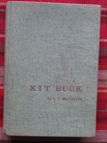 XIT Buck by C.E. MacConnell &acirc;�&curren; The University of Arizona Press 1968 &acirc;��SIGNED&acirc;��