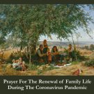 Prayer for Renewal of Family Life During Coronavirus Pandemic PC-802 Prayer for Renewal of Family Life During Coronavirus Pandemic PC-802