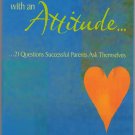 Parenting with an Attitude.....21 Questions Successful Parents ask Themselves