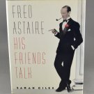 Fred Astaire His Friends Talk by Sarah Giles Doubleday HB 1988 Fred Astaire His Friends Talk by Sarah Giles Doubleday HB 1988