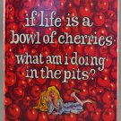 If Life Is a Bowl of Cherries, What Am I Doing in the Pits? by Erma Bombeck