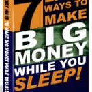 7 EASY Ways to Make Big Money While You Sleep Ebook