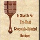 In Search For The Best Chocolate Related Recipes