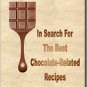 In Search For The Best Chocolate Related Recipes