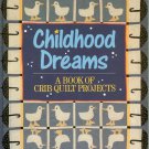 Childhood Dreams: A Book of Crib Quilt Projects