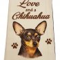 Chihuahua Kitchen Dish Towel Dog Theme All You Need Is Love & A CHIHUAHUA Cotton