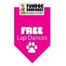 Free Lap Dances Bandana Fundog Triangle Bandana For Medium & Large Dogs hot Pink Free Lap Dances Bandana Fundog Triangle Bandana For Medium & Large Dogs hot Pink