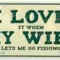 I Love My Wife ... Fishing License Plate