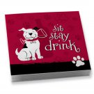 New! Sit Stay.....Drink Napkins