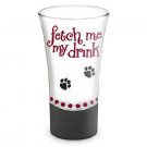 New! Fetch Me My Drink Hand-painted Shot Glass