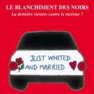 Les Blanchiment des Noirs - Just Whited and Married