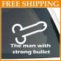 5" MAN WITH A STRONG BULLET Vinyl Sticker Car Decal