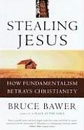 Stealing Jesus By: Bruce Bawer