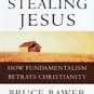 Stealing Jesus By: Bruce Bawer