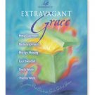 Extravagant Grace By: Patsy Clairmont, Barbara Johnson, etc.
