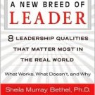 A New Breed of Leader: 8 Leadership Qualities That Matter Most by Sheila Murray Bethel